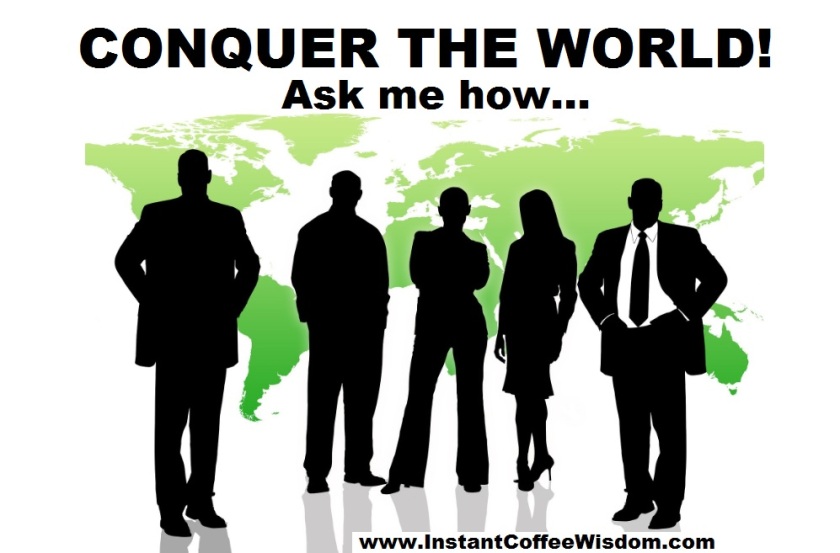 conquer the world